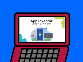 Deine eigene App: Handyspiel erstellen (keine Vorkenntnisee nötig)